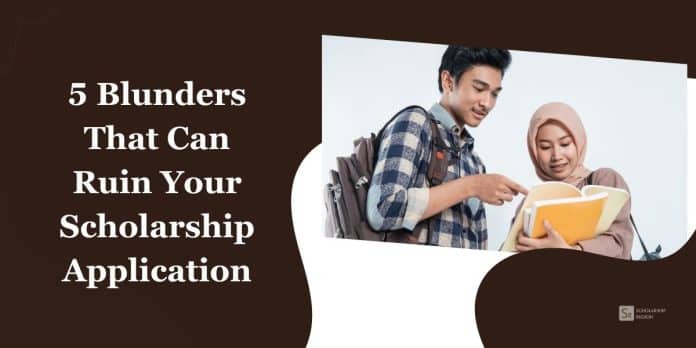 8 Blunders That Can Ruin Your Scholarship Application